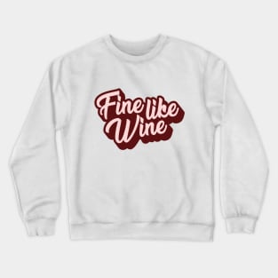 Fine Like Wine Crewneck Sweatshirt